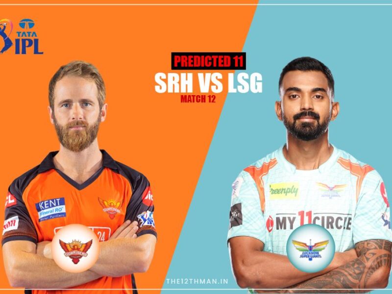 सनराइजर्स हैदराबाद और लखनऊ सुपरजांयट की प्लेइंग इलेवन में दिख सकता है बड़ा बदलाव