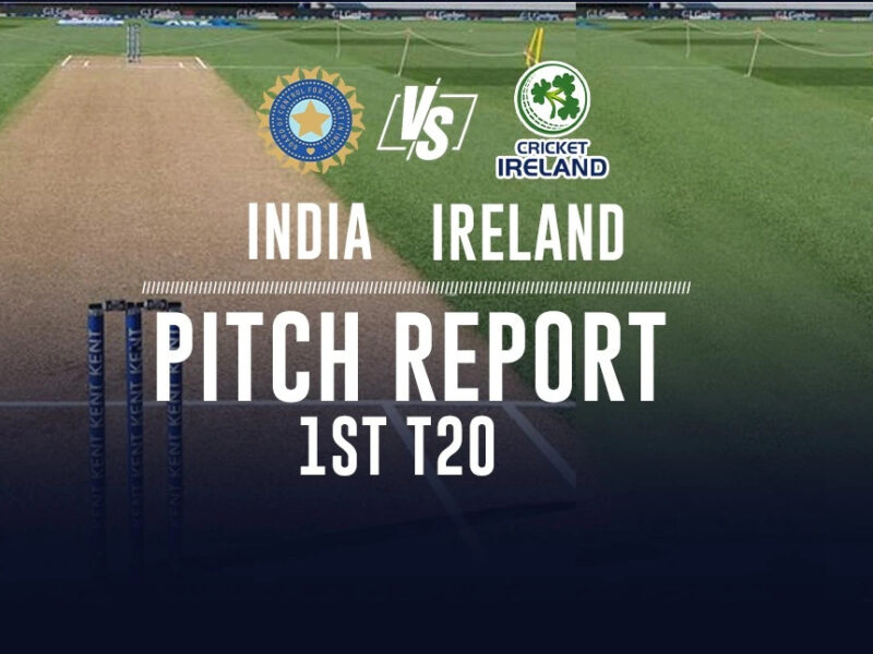 IND vs IRE: भारत और आयरलैंड के बीच पहले टी20 मैच में कैसा रहेगा पिच, बल्लेबाज़ों की होगी बल्ले बल्ले या गेंदबाज़ की होगी चांदी?